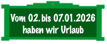 Geschlossen vom 01. bis 06. Januar 2025